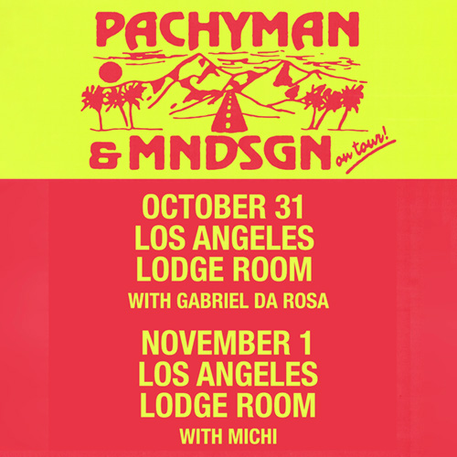 Pachyman & MNDSGN with Gabriel Da Rosa at Lodge Room on Friday, October 31st